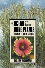 A Guide to Ocean Dune Plants Common to North Carolina af Sarah Friday