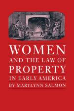 Women and the Law of Property in Early America af Marylynn Salmon