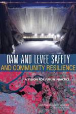 Dam and Levee Safety and Community Resilience af National Research Council