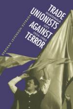 Trade Unionists Against Terror af Deborah Levenson-Estrada