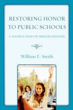 Restoring Honor to Public Schools af William E. Smith