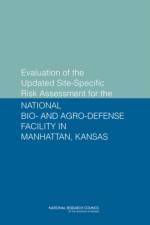 Evaluation of the Updated Site-Specific Risk Assessment for the National Bio- and Agro-Defense Facility in Manhattan, Kansas af National Research Council