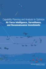 Capability Planning and Analysis to Optimize Air Force Intelligence, Surveillance, and Reconnaissance Investments af National Research Council