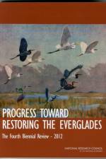 Progress Toward Restoring the Everglades af Committee on Independent Scientific Review of Everglades Restoration Progress