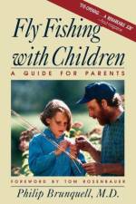 Fly-Fishing with Children af Philip Brunquell
