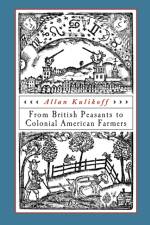 From British Peasants to Colonial American Farmers af Allan Kulikoff