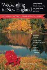 Weekending in New England: 22 Complete Getaways to Pursue Your Passions af Betsy Wittemann