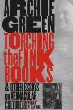 Torching the Fink Books and Other Essays on Vernacular Culture af Archie Green