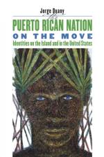 The Puerto Rican Nation on the Move af Jorge Duany