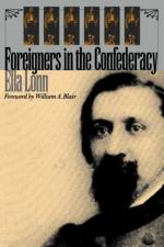 Foreigners in the Confederacy af Ella Lonn