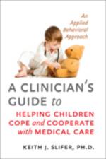A Clinician's Guide to Helping Children Cope and Cooperate with Medical Care af Keith J. (Associate Professor Slifer