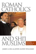 Roman Catholics and Shi'i Muslims af John Alden Williams