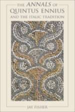 The Annals of Quintus Ennius and the Italic Tradition af Jay (Yale University) Fisher