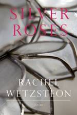 Silver Roses af Rachel Wetzsteon