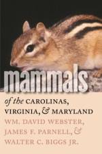 Mammals of the Carolinas, Virginia, and Maryland af Walter Biggs Jr.