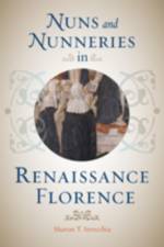 Nuns and Nunneries in Renaissance Florence af Sharon T. (Emory University) Strocchia