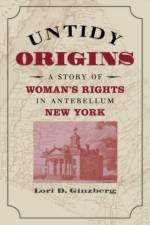 Untidy Origins af Lori D. Ginzberg
