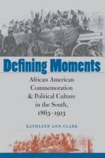Defining Moments af Kathleen Ann Clark
