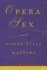Opera, Sex and Other Vital Matters af Paul (Royal Free Hospital Robinson