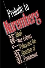 Prelude to Nuremberg af Arieh J. Kochavi
