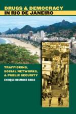 Drugs and Democracy in Rio de Janeiro af Enrique Desmond Arias