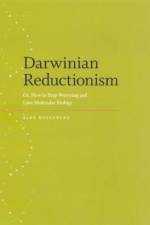 Darwinian Reductionism af Alexander (Duke University) Rosenberg