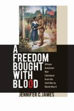 A Freedom Bought with Blood af Jennifer C. James