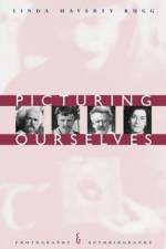 Picturing Ourselves af Linda Haverty Rugg