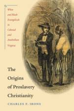 The Origins of Proslavery Christianity af Charles F. Irons