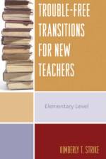 Trouble-Free Transitions for New Teachers af Kimberly T. Strike