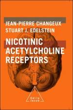 Nicotinic Acetycholine Receptors – From Molecular Biology to Cognition af Jean–paul Changeux