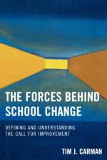 The Forces Behind School Change af Tim J. Carman