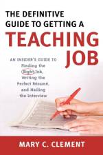 The Definitive Guide to Getting a Teaching Job af Mary C. Clement