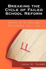 Breaking the Cycle of Failed School Reform af John M. Tharp