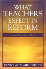 What Teachers Expect in Reform af Penny Ann Armstrong