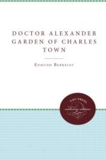 Doctor Alexander Garden of Charles Town af Dorothy Smith Berkeley