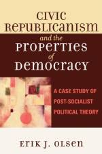 Civic Republicanism and the Properties of Democracy af Erik J. Olsen