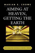 Aiming at Heaven, Getting the Earth af Marian E. Crowe