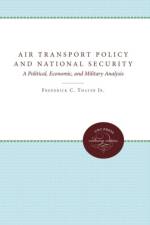 Air Transport Policy and National Security af Frederick C. Thayer Jr.