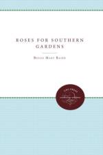 Roses for Southern Gardens af Bessie Mary Baird
