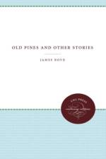 Old Pines and Other Stories af James Boyd