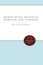 Robert Russa Moton of Hampton and Tuskegee af Frederick D. Patterson