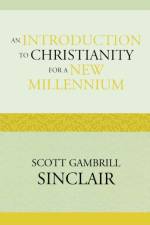 An Introduction to Christianity for a New Millennium af Scott Gambrill Sinclair