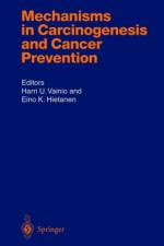 Mechanisms in Carcinogenesis and Cancer Prevention