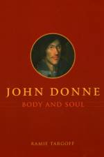John Donne, Body and Soul af Ramie Targoff