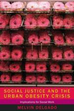Social Justice and the Urban Obesity Crisis af Melvin Delgado