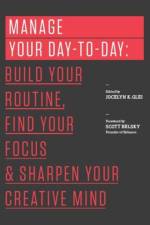 Manage Your Day-to-Day af Jocelyn K. Glei (Editor)