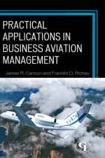 Practical Applications in Business Aviation Management af James R. Cannon