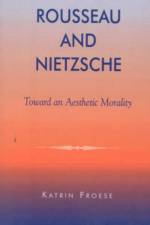 Rousseau and Nietzsche af Katrin Froese