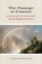 The Passage to Cosmos af Laura Dassow Walls